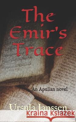 The Emir's Trace: An Apulian novel Ursula Janssen 9781097732814 Independently Published - książka