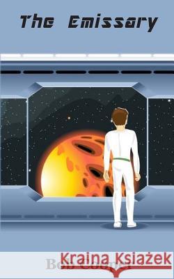 The Emissary Bob Cooper 9781981695959 Createspace Independent Publishing Platform - książka