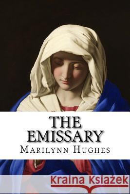 The Emissary: An Out-of-Body Travel Book Hughes, Marilynn 9781497426139 Createspace - książka