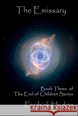The Emissary: Book Three of the End of Children Series Fredrick Hudgin 9781541056206 Createspace Independent Publishing Platform - książka