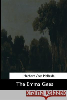 The Emma Gees Herbert Wes McBride 9781544703640 Createspace Independent Publishing Platform - książka