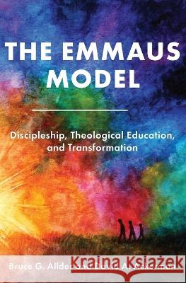 The Emmaus Model: Discipleship, Theological Education, and Transformation (Church of the Nazarene) Bruce G. Allder David A. Ackerman 9781563449123 Global Nazarene Publications - książka