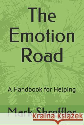 The Emotion Road: A Handbook for Helping Mark Shreffler 9781792186448 Independently Published - książka