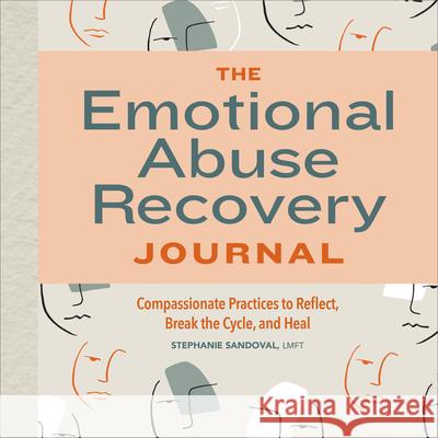 The Emotional Abuse Recovery Journal: Compassionate Practices to Reflect, Break the Cycle, and Heal Stephanie Sandoval 9781648762994 Callisto - książka