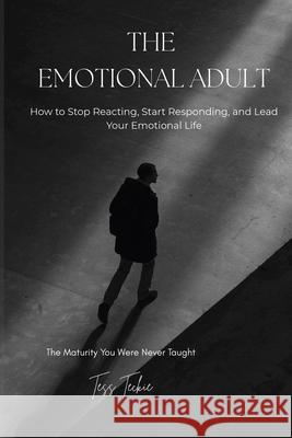 The Emotional Adult Tess Teckie 9781918572001 Divine Drafts Publishing - książka