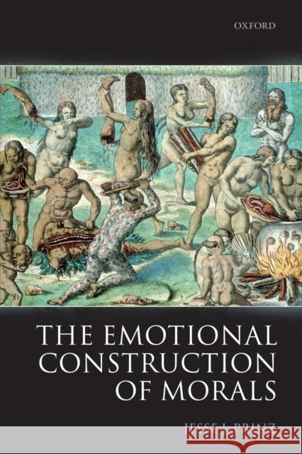 The Emotional Construction of Morals Jesse Prinz 9780199571543  - książka