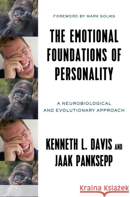 The Emotional Foundations of Personality: A Neurobiological and Evolutionary Approach Ken L. Davis Jaak Panksepp 9780393710571 WW Norton & Co - książka