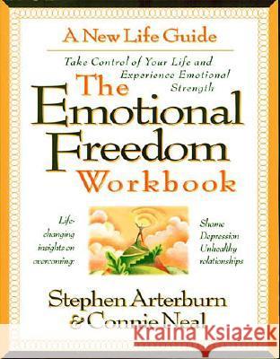 The Emotional Freedom Workbook: Take Control of Your Life and Experience Emotional Strength Stephen Arterburn Connie Neal D. Evans 9780785279181 Nelson Books - książka