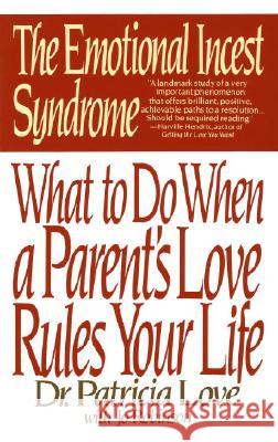 The Emotional Incest Syndrome: What to Do When a Parent's Love Rules Your Life Love, Patricia 9780553352757 Bantam Books - książka