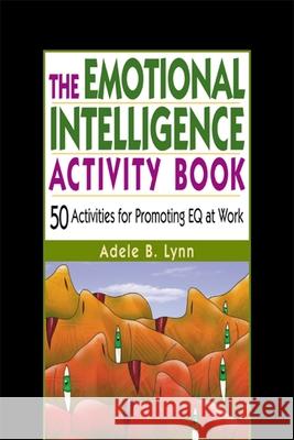 The Emotional Intelligence Activity Book: 50 Activities for Promoting Eq at Work Lynn, Adele 9780814471234  - książka