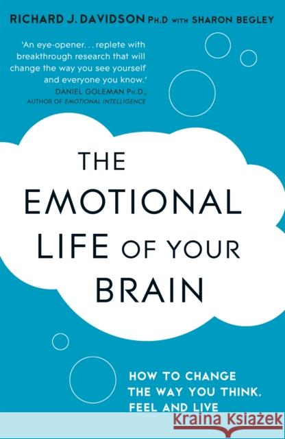 The Emotional Life of Your Brain: How Its Unique Patterns Affect the Way You Think, Feel, and Live - and How You Can Change Them Richard Davidson 9781444708820 HODDER & STOUGHTON - książka