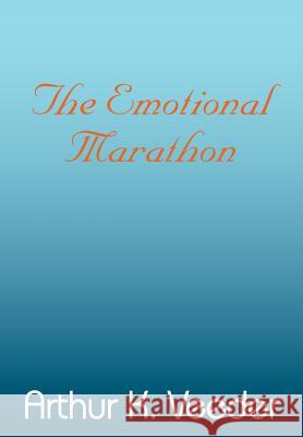 The Emotional Marathon Arthur K. Veeder 9781418421489 Authorhouse - książka