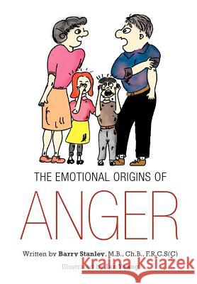 The Emotional Origins of Anger Barry Stanle 9781466940307 Trafford Publishing - książka
