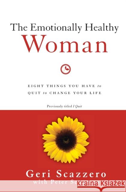 The Emotionally Healthy Woman: Eight Things You Have to Quit to Change Your Life Geri Scazzero Peter Scazzero 9780310342304 Zondervan - książka