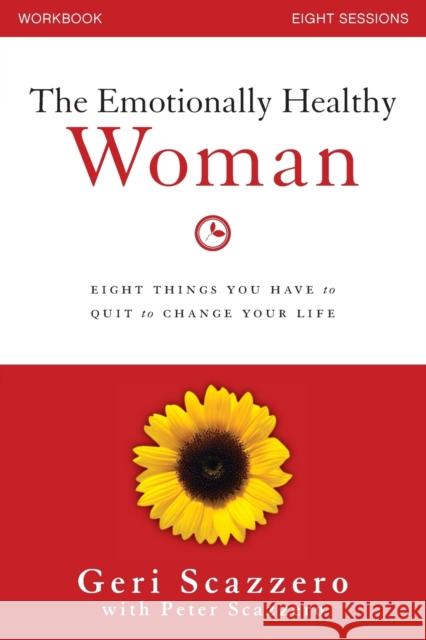 The Emotionally Healthy Woman Workbook: Eight Things You Have to Quit to Change Your Life Geri Scazzero Peter Scazzero 9780310828228 Zondervan - książka
