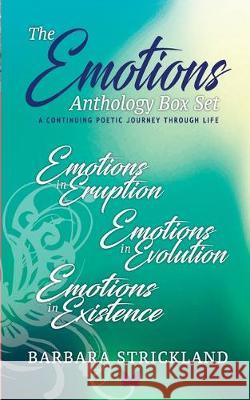 The Emotions Anthology Box Set (A continuing poetic journey through life): Emotions in Eruption, Evolution and Existence Barbara Strickland 9780648750000 Barbara Strickland - książka