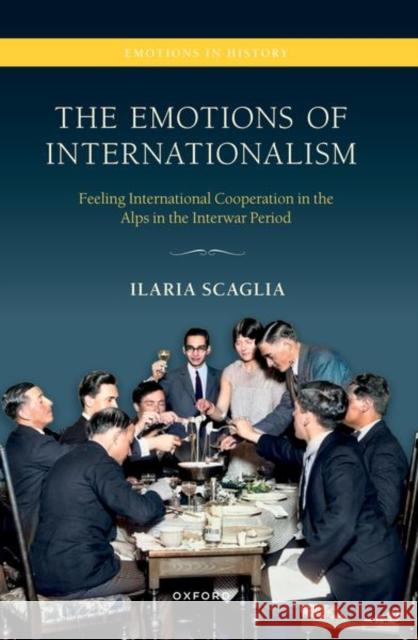 The Emotions of Internationalism Ilaria (Lecturer in Modern History, Lecturer in Modern History, Aston University) Scaglia 9780198984214 Oxford University Press - książka