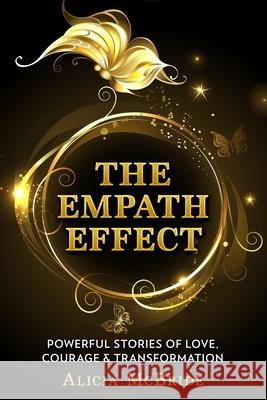 The Empath Effect: Powerful Stories of Love, Courage & Transformation Alicia McBride 9781951131432 As You Wish Publishing - książka