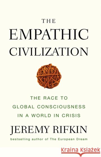 The Empathic Civilization: The Race to Global Consciousness in a World in Crisis Rifkin, Jeremy 9780745641454  - książka