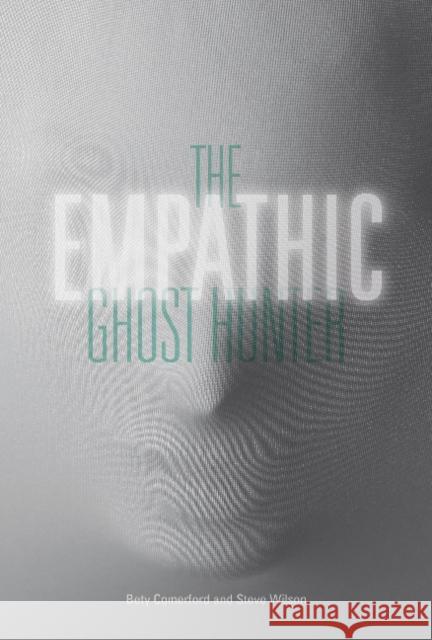 The Empathic Ghost Hunter Bety Comerford Steve Wilson 9780764354090 Schiffer Publishing - książka