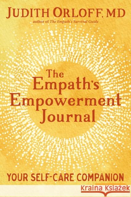 The Empath's Empowerment Journal: Your Self-Care Companion Judith Orloff 9781683642930 Sounds True - książka