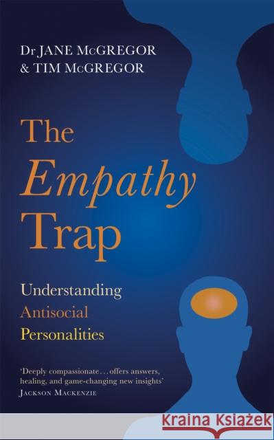 The Empathy Trap: Understanding Antisocial Personalities Jane McGregor Tim McGregor 9781529329209 Sheldon Press - książka