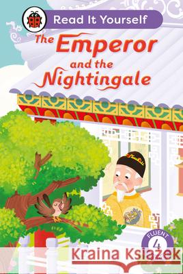 The Emperor and the Nightingale: Read It Yourself - Level 4 Fluent Reader Ladybird 9780241563809 Penguin Random House Children's UK - książka