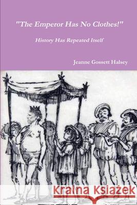 The Emperor Has No Clothes! Halsey, Jeanne Gossett 9780359610075 Lulu.com - książka