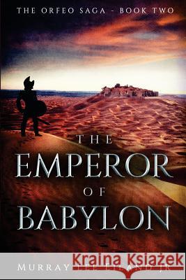 The Emperor of Babylon Murray Lee Eilan 9781518633072 Createspace - książka