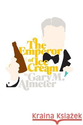 The Emperor of Ice-Cream Gary M. Almeter 9781947021822 Unsolicited Press - książka