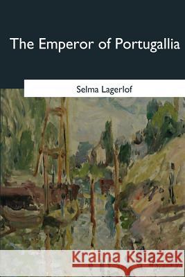 The Emperor of Portugallia Selma Lagerlof 9781546653776 Createspace Independent Publishing Platform - książka