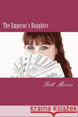 The Emperor's Daughter Bill G. Morris 9780615584997 New Sun Publications - książka