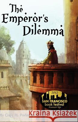 The Emperor's Dilemma Craig M. Porte 9781466409545 Createspace - książka