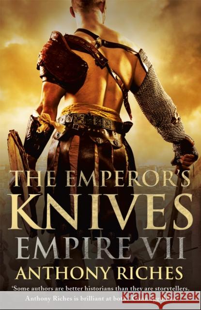 The Emperor's Knives: Empire VII Anthony Riches 9781444731958 Hodder & Stoughton - książka