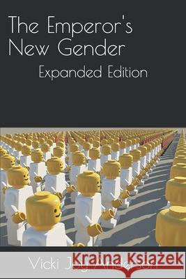 The Emperor's New Gender: Expanded Edition Vicki Joy Anderson 9781687184443 Independently Published - książka