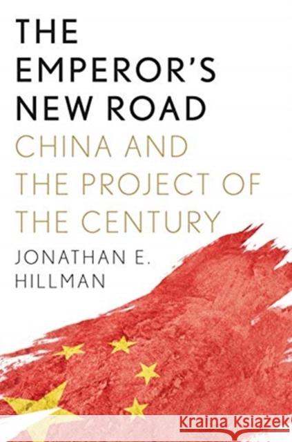 The Emperor's New Road: China and the Project of the Century Hillman, Jonathan E. 9780300244588 Yale University Press - książka