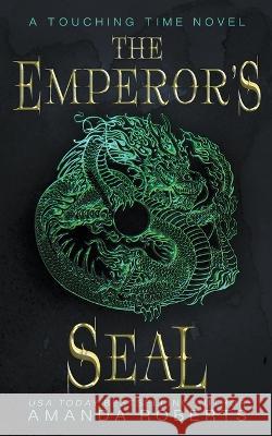 The Emperor's Seal: A Time Travel Romance Amanda Roberts 9798201335458 Red Empress Publishing - książka