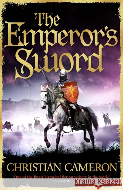 The Emperor's Sword: Pre-order the brand new adventure in the Chivalry series! Christian Cameron 9781409180289 Orion Publishing Co - książka