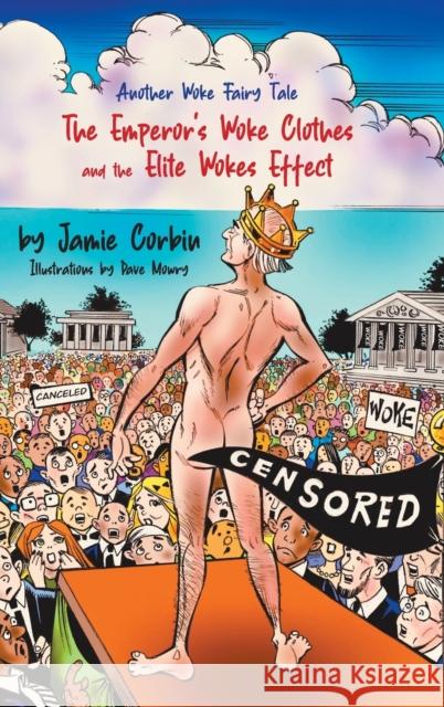 The Emperor's Woke Clothes and the Elite Wokes Effect Jamie Corbin Dave Mowry 9781647195311 Booklocker.com - książka