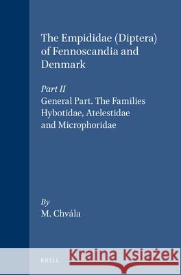 The Empididae (Diptera) of Fennoscandia and Denmark, Part II: General Part. the Families Hybotidae, Atelestidae and Microphoridae M. Chvala Milan Chvaala 9788787491075 Brill Academic Publishers - książka