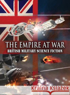 The Empire at War: British Military Science Fiction Christopher G. Nuttall P. P. Corcoran Andy Bigwood 9781909636132 Greyhart Press - książka