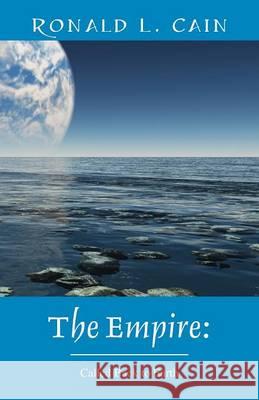 The Empire: Called Back to Earth Ronald L. Cain 9781478704829 Outskirts Press - książka