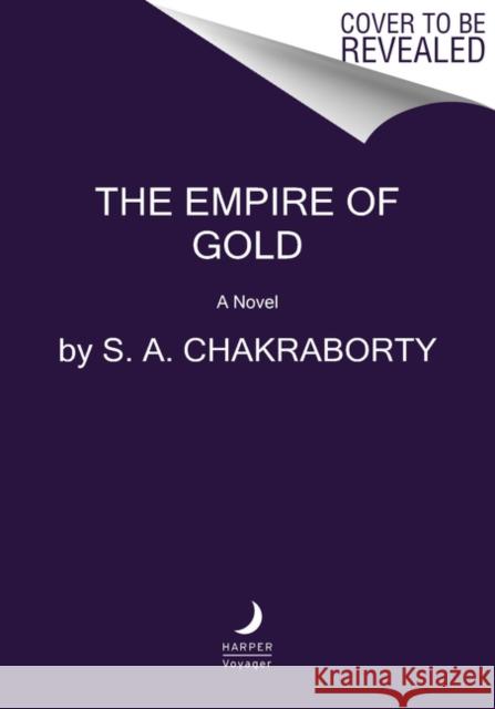 The Empire of Gold S. A. Chakraborty 9780062678171 HarperCollins - książka