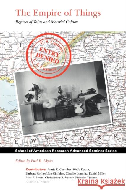 The Empire of Things: Regimes of Value and Material Culture Myers, Fred R. 9781930618060 School of American Research Press,U.S. - książka