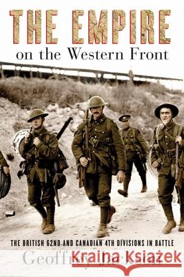 The Empire on the Western Front: The British 62nd and Canadian 4th Divisions in Battle Geoffrey Jackson 9780774860147 UBC Press - książka