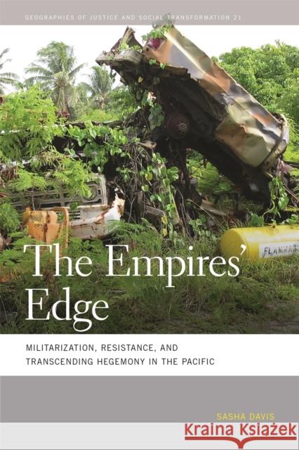 The Empires' Edge: Militarization, Resistance, and Transcending Hegemony in the Pacific Davis, Sasha 9780820347356 University of Georgia Press - książka