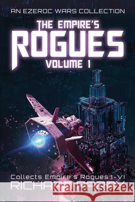 The Empire's Rogues: Volume 1: A Space Opera Adventure Collection Richard Parry 9780473470876 Mondegreen - książka