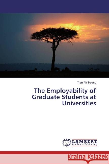 The Employability of Graduate Students at Universities Phi Hoang, Tran 9783659858949 LAP Lambert Academic Publishing - książka