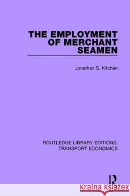 The Employment of Merchant Seamen Jonathan S. Kitchen 9781138630307 Taylor and Francis - książka