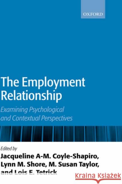 The Employment Relationship: Examining Psychological and Contextual Perspectives Coyle-Shapiro, Jacqueline A. -M 9780199269136 Oxford University Press, USA - książka